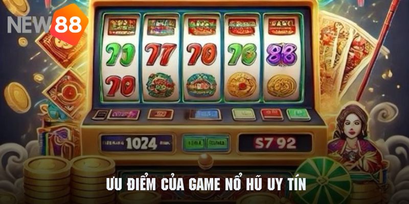 Game Nổ Hũ Uy Tín 2026 🎰 Siêu Phẩm Đình Đám Từ NEW88 3 Những ưu điểm nổi bật tạo nên sức hấp dẫn của các game nổ hũ NEW88